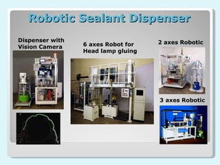 Robotic Sealant Dispenser Dispenser with  Vision Camera 6 axes Robot for  Head lamp gluing  2 axes Robotic 3 axes Robotic 