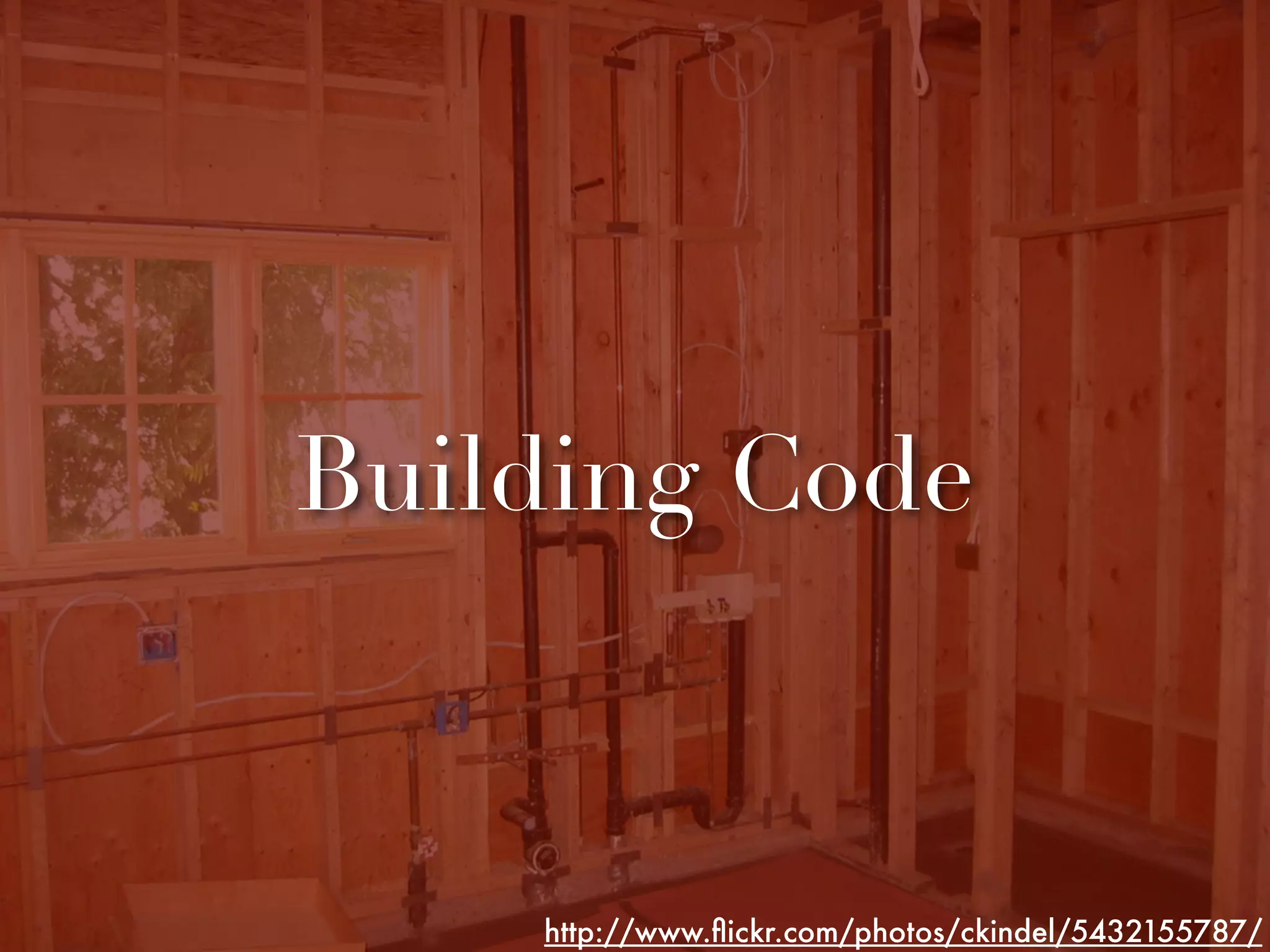 Building Code



    http://www.ﬂickr.com/photos/ckindel/5432155787/
 