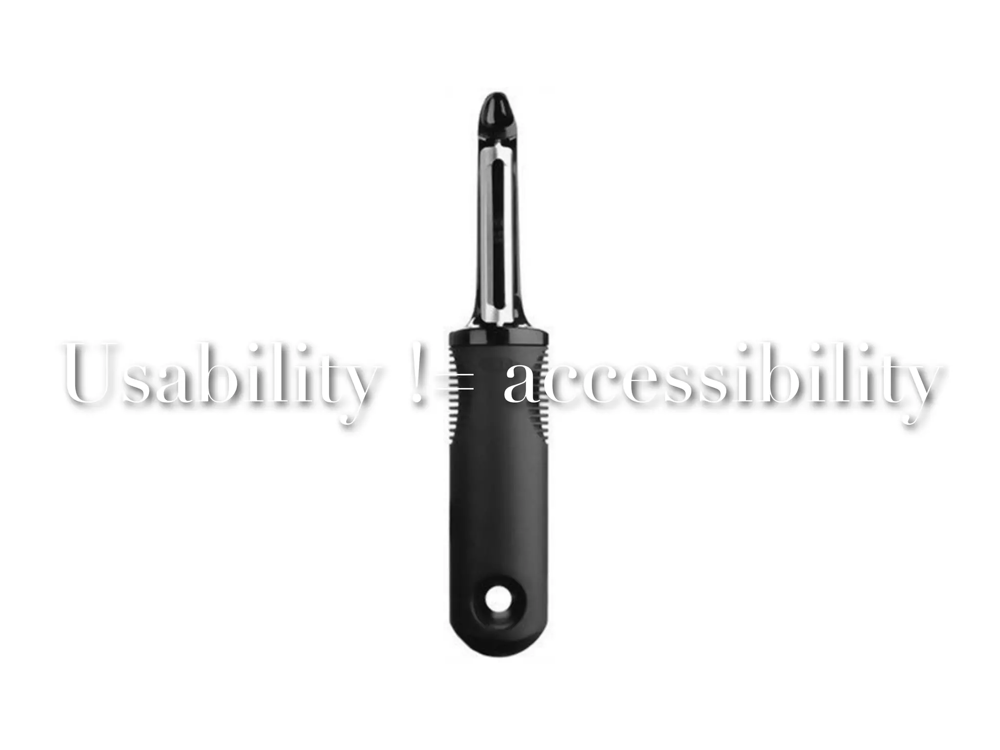 Usability != accessibility
 