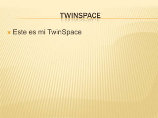twinSpace Este es mi TwinSpace 