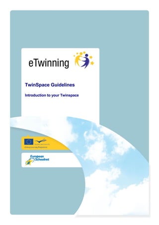 TwinSpace Guidelines

Introduction to your Twinspace
 