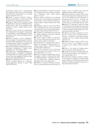 spontaneous preterm birth in asymptomatic
twin pregnancies with the use of combined fetal
ﬁbronectin and cervical length. Am J Obstet
Gynecol 2009;201:313.e1-5.
39. Gyamﬁ C, Lerner V, Holzman I, Stone J.
Routine cervical length in twins and perinatal
outcomes. Am J Perinatol 2007;24:65-70.
40. Singer E, Pilpel S, Bsat F, Plevyak M, Healy
A, Markenson G. Accuracy of fetal ﬁbronectin to
predict preterm birth in twin gestations with
symptoms of labor. Obstet Gynecol 2007;
109:1083-7.
41. Fuchs I, Tsoi E, Henrich W, Dudenhausen
JW, Nicolaides KH. Sonographic measurement
of cervical length in twin pregnancies in threat-
ened preterm labor. Ultrasound Obstet Gynecol
2004;23:42-5.
42. Ness A, Visintine J, Ricci E, Berghella V.
Does knowledge of cervical length and fetal ﬁ-
bronectin affect management of women with
threatened preterm labor? A randomized trial.
Am J Obstet Gynecol 2007;197:426.e1-7.
43. American College of Obstetricians and Gy-
necologists. Management of preterm labor.
Washington, DC: The College; 2003.
44. Yamasmit W, Chaithongwongwatthana S,
Tolosa JE, Pereira L, Lumbiganon P. Prophylactic
oral betamimetics for reducing preterm birth in
woman with a twin pregnancy. Cochrane Data-
base Syst Rev 2005;20:CD004733.
45. Meis PJ, Klebanoff M, Thom E, et al. Pre-
vention of preterm delivery by 17 alpha-hy-
droxyprogesterone caproate. N Engl J Med
2003;348:2379-85.
46. Dodd JM, Flenady VJ, Cincotta R, Crowther
CA. Progesterone for the prevention of preterm
birth a systematic review. Obstet Gynecol
2008;112:127-34.
47. Dor J, Shalev J, Mashiach S, et al. Elective
cervical suture of twin pregnancies diagnosed
ultrasonically in the ﬁrst trimester following in-
duced ovulation. Gynecol Obstet Invest 1982;
13:55-60.
48. Berghella V, Odibo A, To M, Rust O, Althui-
sius S. Cerclage for short cervix on ultrasound
meta-analysis of trials using individual patient-
level data. Obstet Gynecol 2005;106:181-9.
49. Crowther CA. Hospitalization and bed rest
for multiple pregnancy. Cochrane Database
Syst Rev 2001;1:CD000110.
50. Colton T, Kayne H, Zhang Y. A meta-anal-
ysis of home uterine activity monitoring. Am J
Obstet Gynecol 1995;173;1499-505.
51. Anotayanonth S, Subhedar NV, Garner P,
Neilson JP, Harigopal S. Betamimetics for in-
hibiting preterm labour. Cochrane Database
Syst Rev 2004;4:CD004352.
52. Pisani RJ, Rosenow EC 3rd. Pulmonary
edema associated with tocolytic therapy. Ann
Intern Med 1989:1:110:714-8.
53. American College of Obstetricians and Gy-
necologists; Society of Maternal-Fetal Medi-
cine. Multiple gestation: complicated twin, trip-
let, and higher-order multifetal pregnancy.
Washington, DC: The College; 2004.
54. Roberts D, Dalziel S. Antenatal corticoste-
roids for accelerating fetal lung maturation for
women at risk of preterm birth. Cochrane
Database Syst Rev 2006;3:CD004454.
55. National Institutes of Health. Report of the
Consensus Development Conference on the ef-
fect of corticosteroids for fetal maturation on
perinatal outcomes. Pub no. 95-3784. Be-
thesda, MD: U.S. Department of Health and
Human Services, Public Health Service; 1994.
56. Murphy DJ, Caukwell S, Joels LA, Wardle
P. Cohort study of the neonatal outcome of twin
pregnancies that were treated with prophylactic
or rescue antenatal corticosteroids. Am J Ob-
stet Gynecol 2002;187:483-8.
57. Garite TJ, Kurtzman J, Maurel K, et al. Im-
pact of a “rescue course” of antenatal cortico-
steroids: a multicenter randomized placebo-
controlled trial. Am J Obstet Gynecol 2009;
200:248.e1-9.
58. Baretta E, Boghi I, Fichera A, Mor E, Gre-
gorini S, Frusca T. Twin pregnancy: not only
a medical event. Minerva Ginecol 2007;59:
571-8.
59. Bryan E. The impact of multiple preterm
birth on the family. BJOG 2003;20:24-8.
60. Kinzler WL, Ananth CV, Vintzileos AM. Med-
ical and economic effects of twin gestations. J
Soc Investig 2000;7:321-7.
61. Chauhan SP, Shields D, Parker D, Sander-
son M, Scardo JA, Magann EF. Detecting fetal
growth restriction or discordant growth in twin
gestation stratiﬁed by placental chorionicity. J
Repro Med 2004;49:279-84.
www.AJOG.org Obstetrics Reviews
OCTOBER 2010 American Journal of Obstetrics & Gynecology 315
 