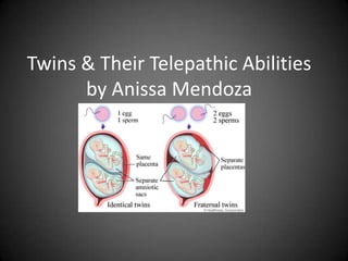 Twins & Their Telepathic Abilities
      by Anissa Mendoza
 