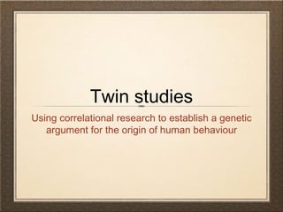 Twin studies ,[object Object]