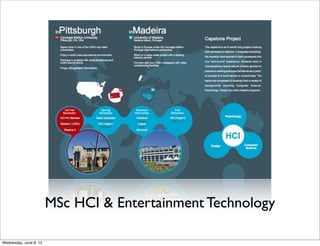 MSc HCI & Entertainment Technology

Wednesday, June 6, 12
 