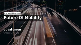 Future Of Mobility
The world is round
 