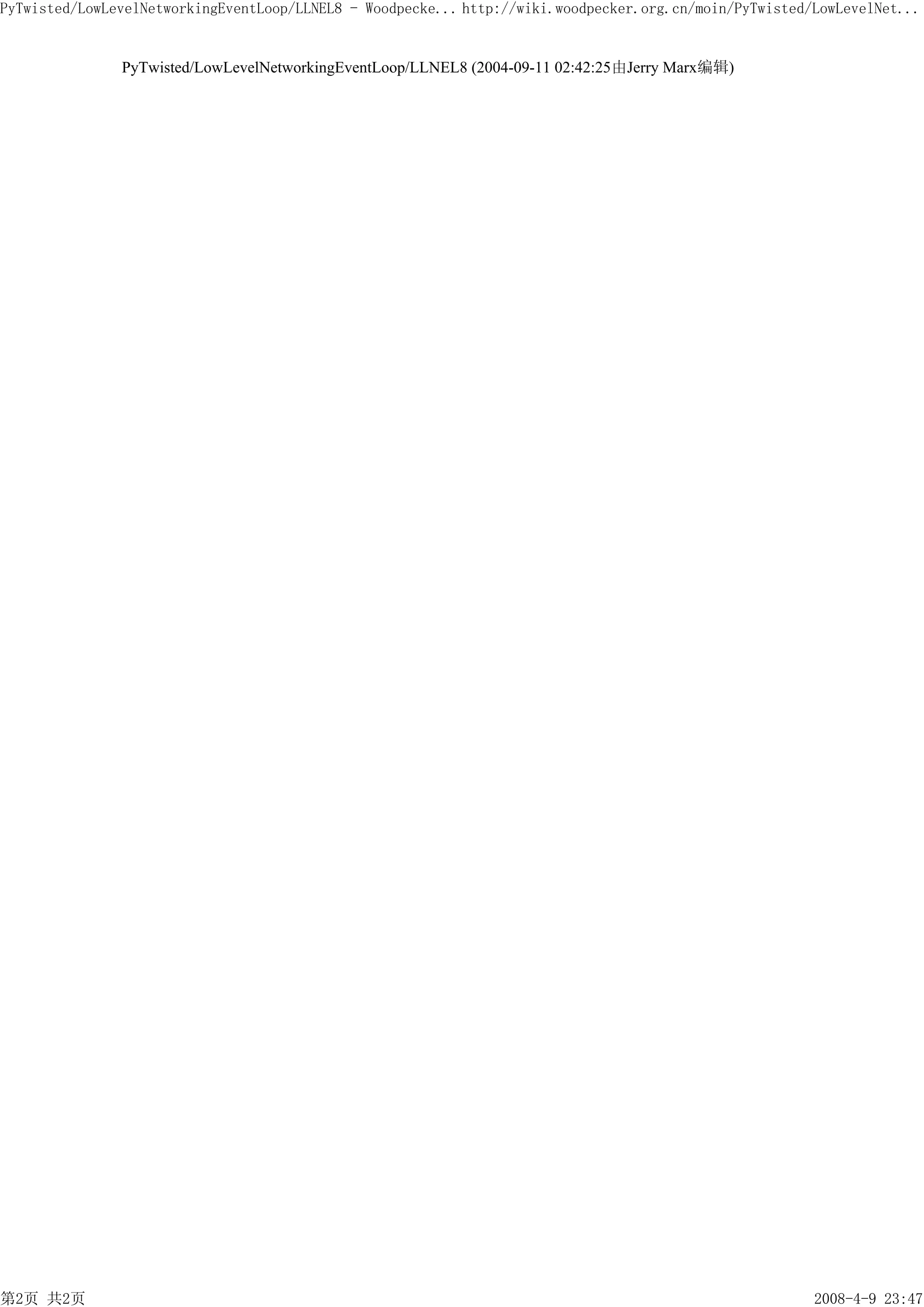 PyTwisted/LowLevelNetworkingEventLoop/LLNEL8 - Woodpecke... http://wiki.woodpecker.org.cn/moin/PyTwisted/LowLevelNet...


               PyTwisted/LowLevelNetworkingEventLoop/LLNEL8 (2004-09-11 02:42:25由Jerry Marx编辑)




第2页 共2页                                                                                                  2008-4-9 23:47
 