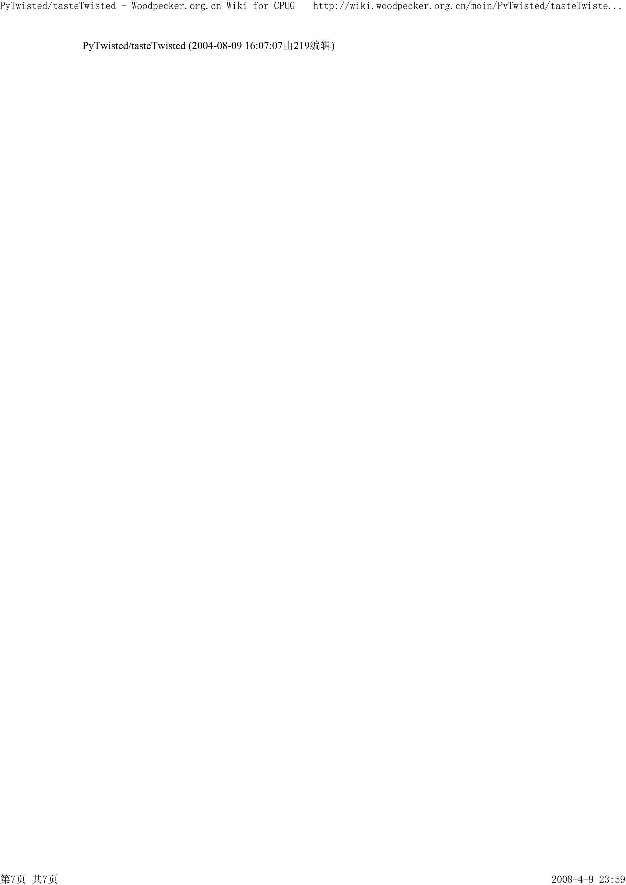 PyTwisted/tasteTwisted - Woodpecker.org.cn Wiki for CPUG    http://wiki.woodpecker.org.cn/moin/PyTwisted/tasteTwiste...


               PyTwisted/tasteTwisted (2004-08-09 16:07:07由219编辑)




第7页 共7页                                                                                                  2008-4-9 23:59
 