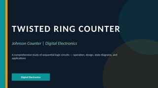In-Depth Study of Twisted Ring Counter (Johnson Counter) in Digital ...