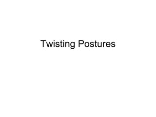 Twisting Postures
 
