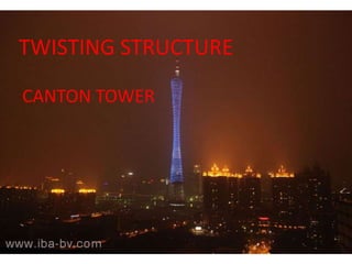 TWISTING STRUCTURE
CANTON TOWER
 