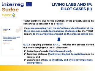 LIVING LABS AND IP:
PILOT CASES (II)
E.3.3.1, applying guidance E.4.1.1, includes the process carried
out when carrying ou...