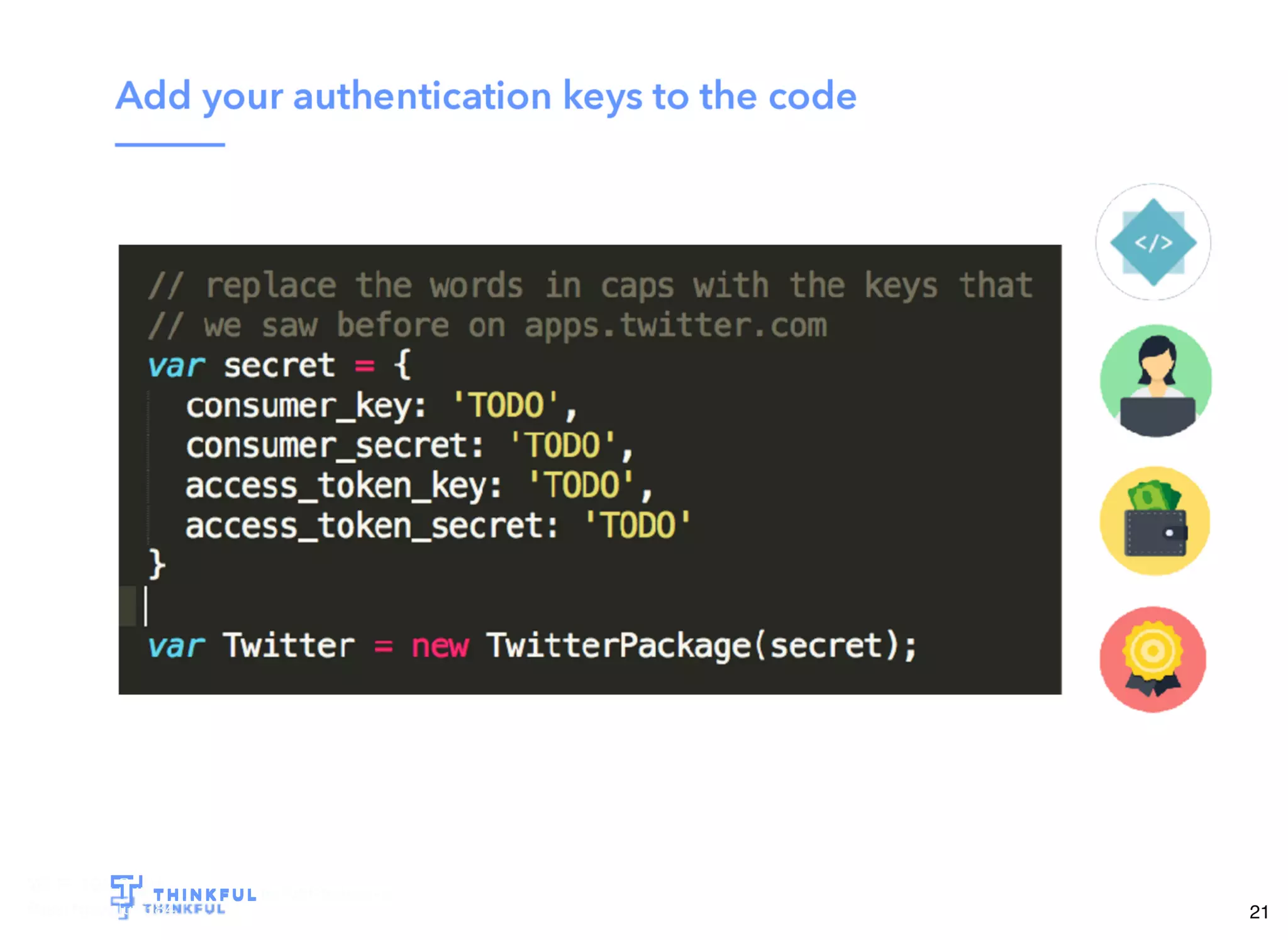 Wi-Fi: TGS Guest
Pass: tgsvisitor384
bit.ly/tf-twitter-js
21
 