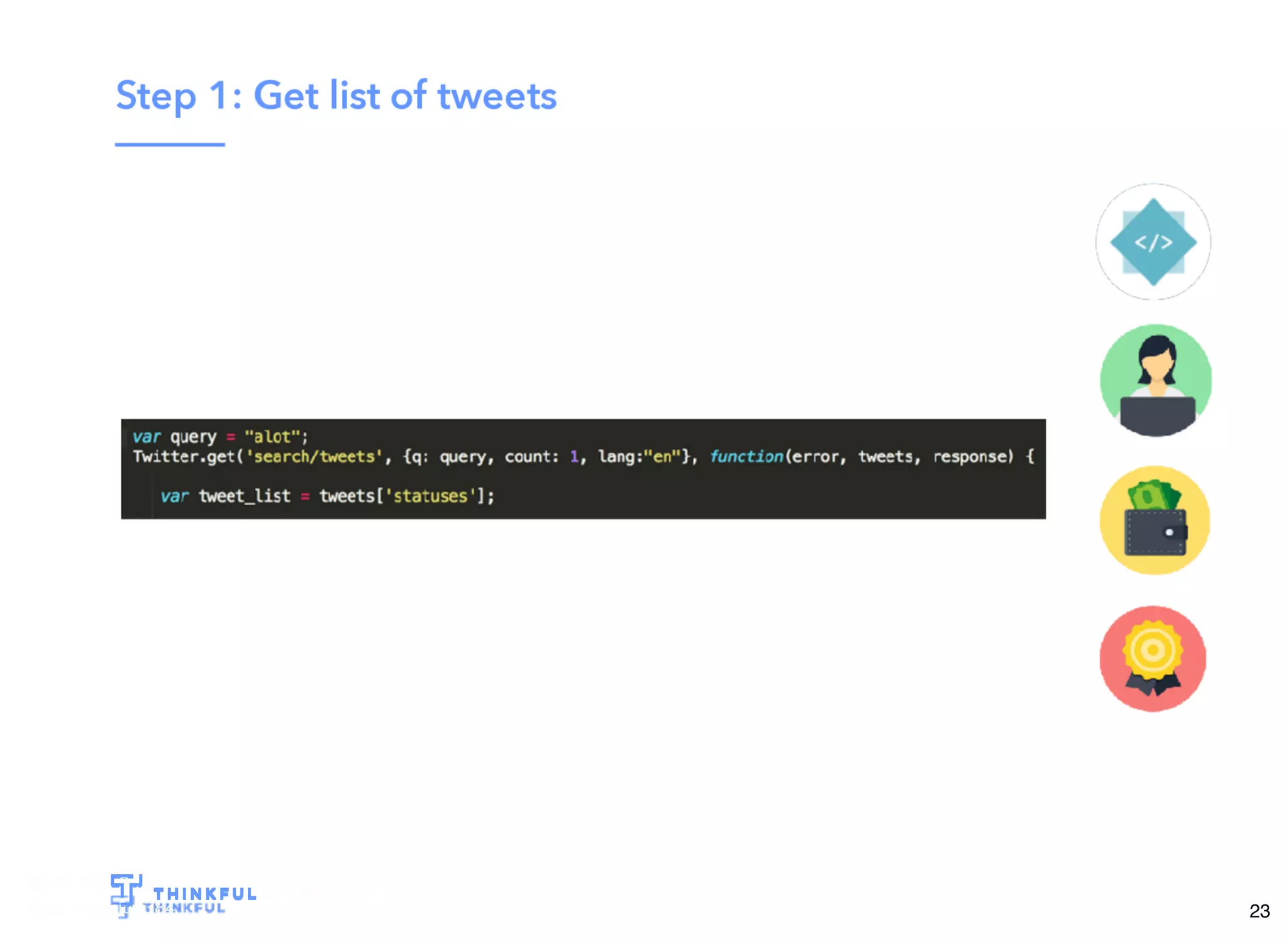 Wi-Fi: TGS Guest
Pass: tgsvisitor384
bit.ly/tf-twitter-js
23
 