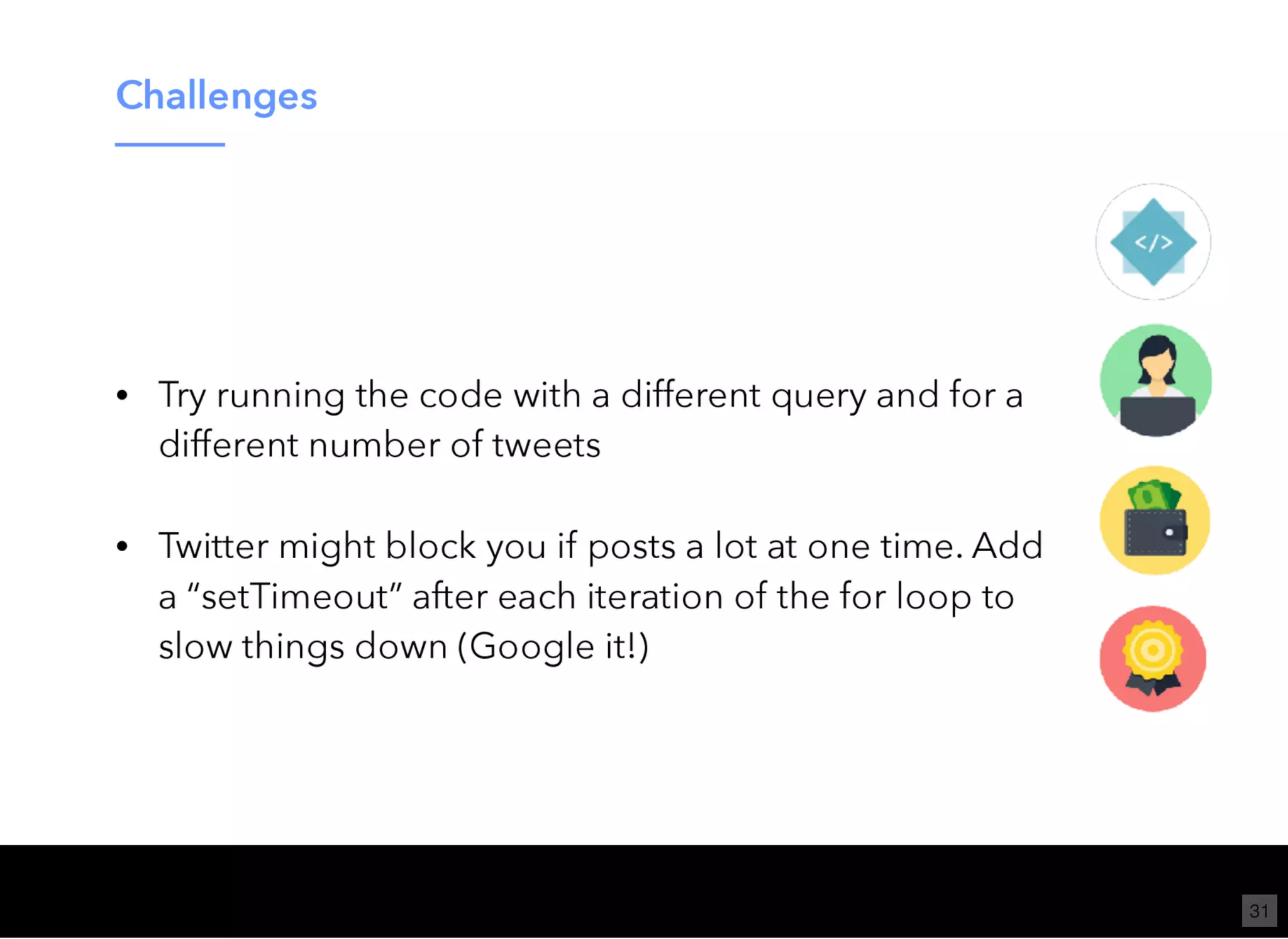 Wi-Fi: TGS Guest
Pass: tgsvisitor384
bit.ly/tf-twitter-js
31
 