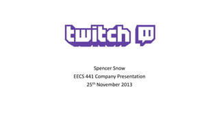 Spencer Snow
EECS 441 Company Presentation
25th November 2013

 