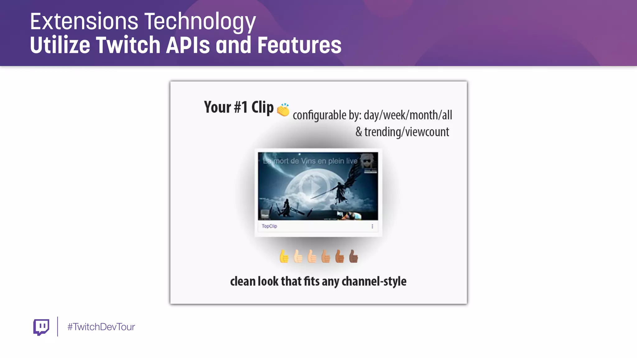 #TwitchDevTour
Extensions Technology
Utilize Twitch APIs and Features
 