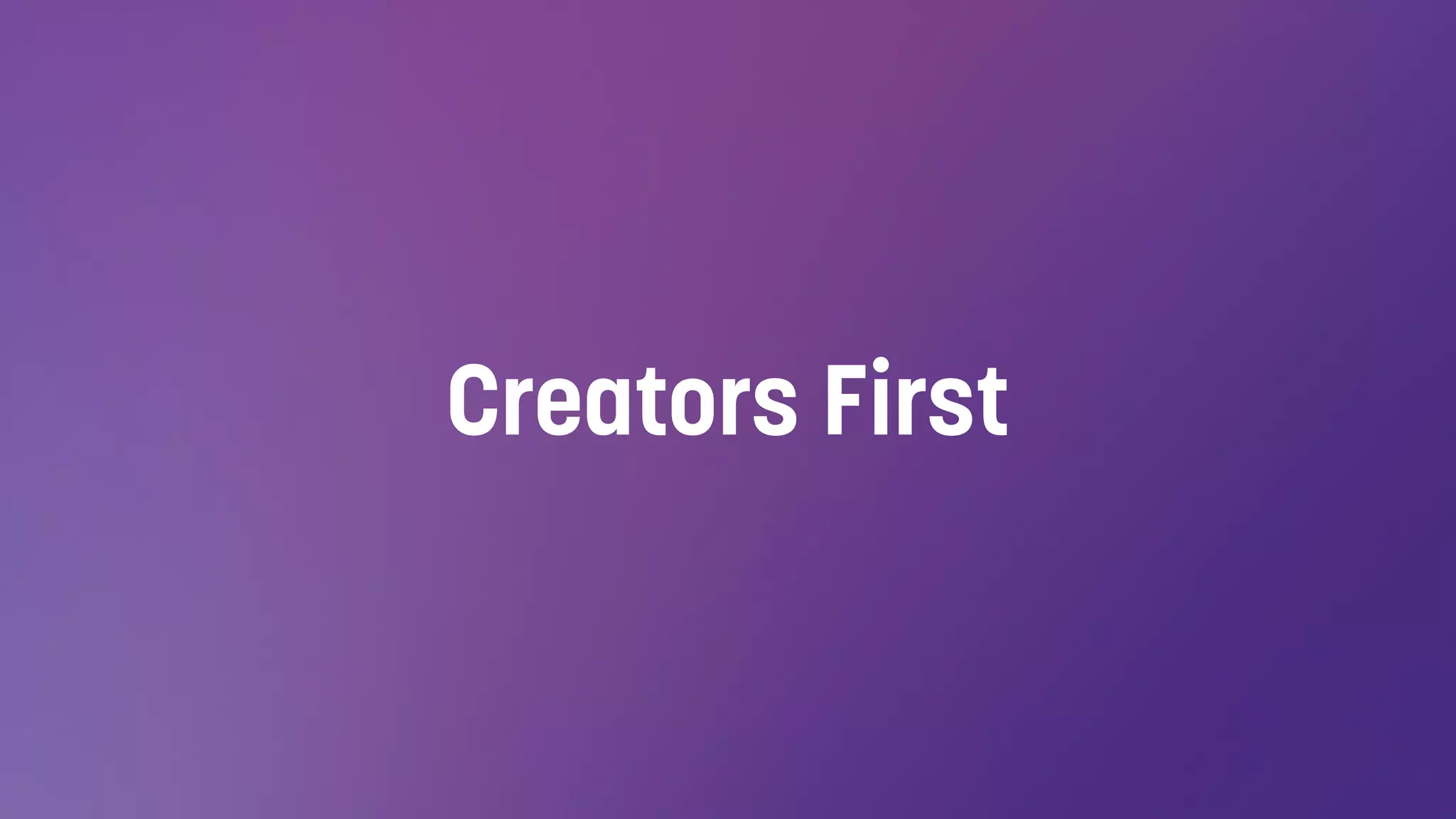 Creators First
 