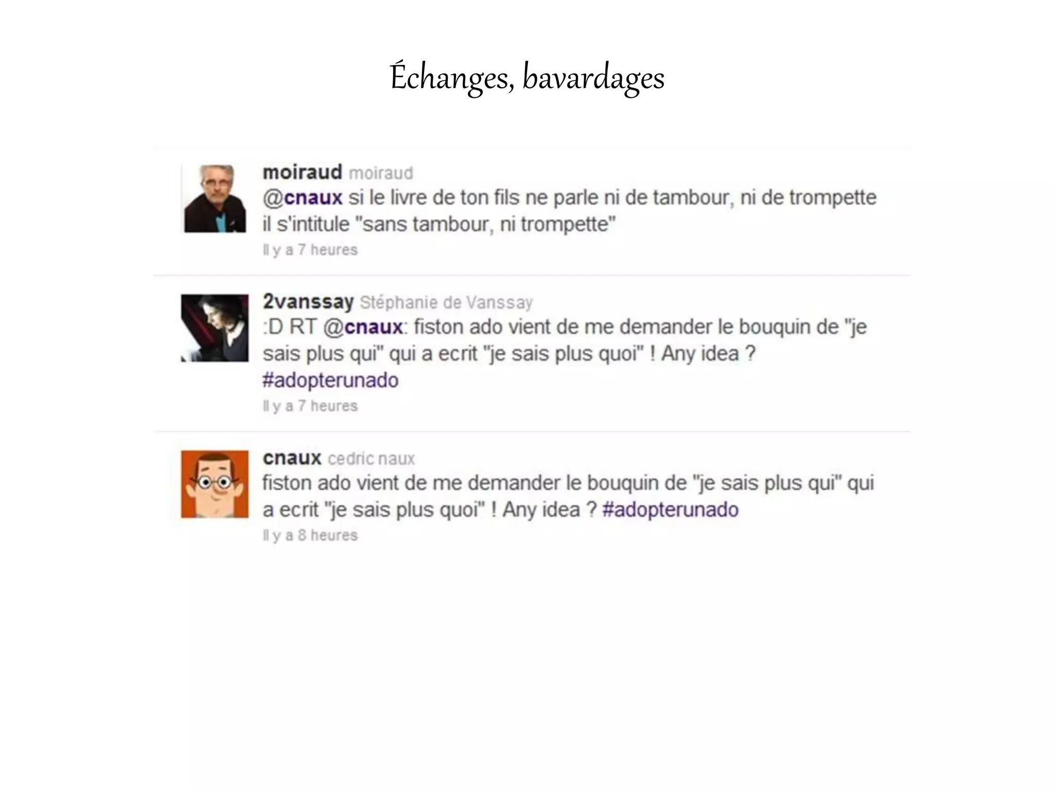 Échanges, bavardages
 