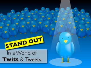 DO UT
 STAN
 In a World of
Twits & Tweets
 