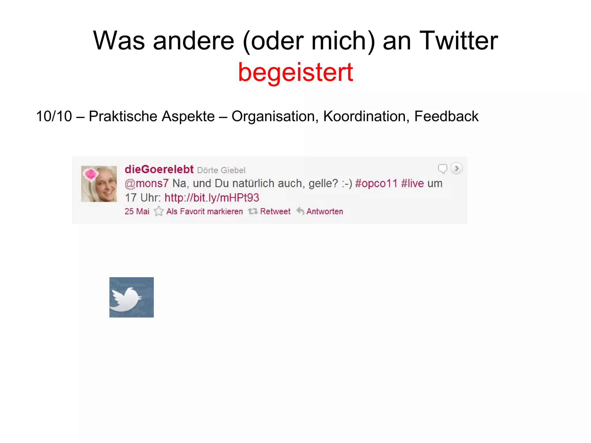 Was andere (oder mich) an Twitter  begeistert 10/10 – Praktische Aspekte – Organisation, Koordination, Feedback  