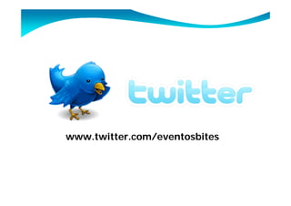 www.twitter.com/eventosbites
 