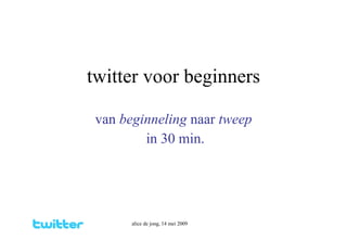 twitter voor beginners van  beginneling  naar  tweep in 30 min. 