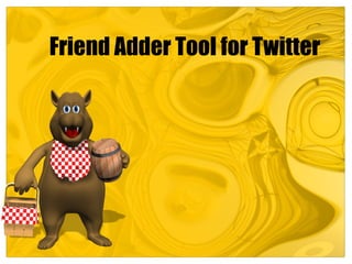 Friend Adder Tool for Twitter 