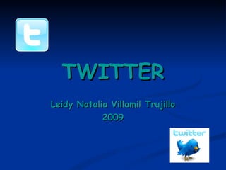 TWITTER Leidy Natalia Villamil Trujillo 2009 