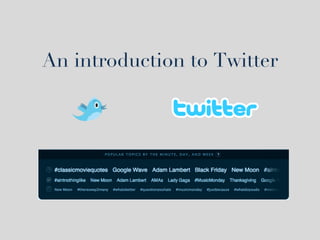 An introduction to Twitter 