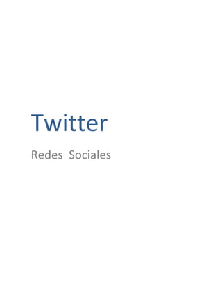 Twitter
Redes Sociales
 