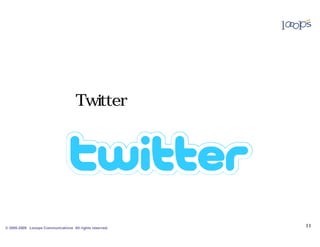 NuL              0n    0Ù00È
                                                                  ¹               0û    0Ö0é00É
                                                                                             ó    0o




                                    Twitter                   0’       O•   0c0f0D00K
                                                                                   ‹               ÿ




© 2005-2009 Looops Communications All rights reserved.
 