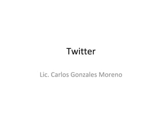 Twitter Lic. Carlos Gonzales Moreno 