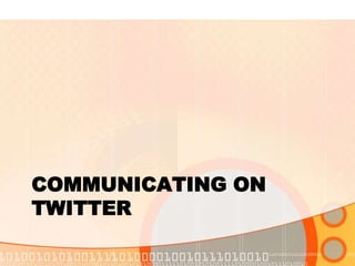 Communicating on twitter