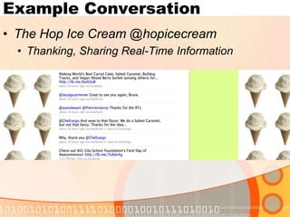 Example ConversationThe Hop Ice Cream @hopicecreamThanking, Sharing Real-Time Information