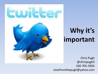 Why it’s importantChris Pugh@chrispugh3330-705-5956viewfromthepugh@yahoo.com