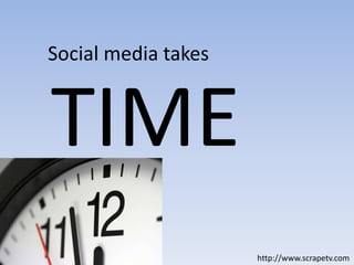 Social media takes TIMEhttp://www.scrapetv.com