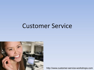 Customer Servicehttp://www.customer-service-workshops.com