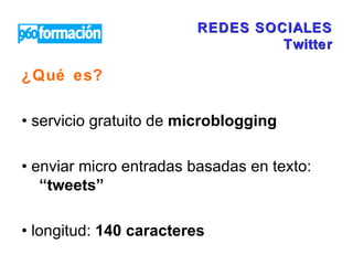 REDES SOCIALES Twitter ,[object Object],[object Object],[object Object],[object Object]