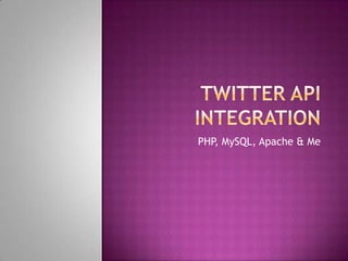 Twitter API Integration PHP, MySQL, Apache & Me 