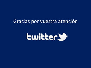 Gracias por vuestra atención
 