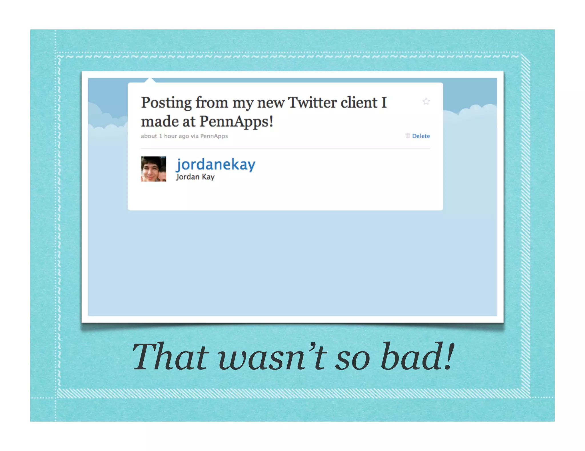 That wasn’t so bad!
 