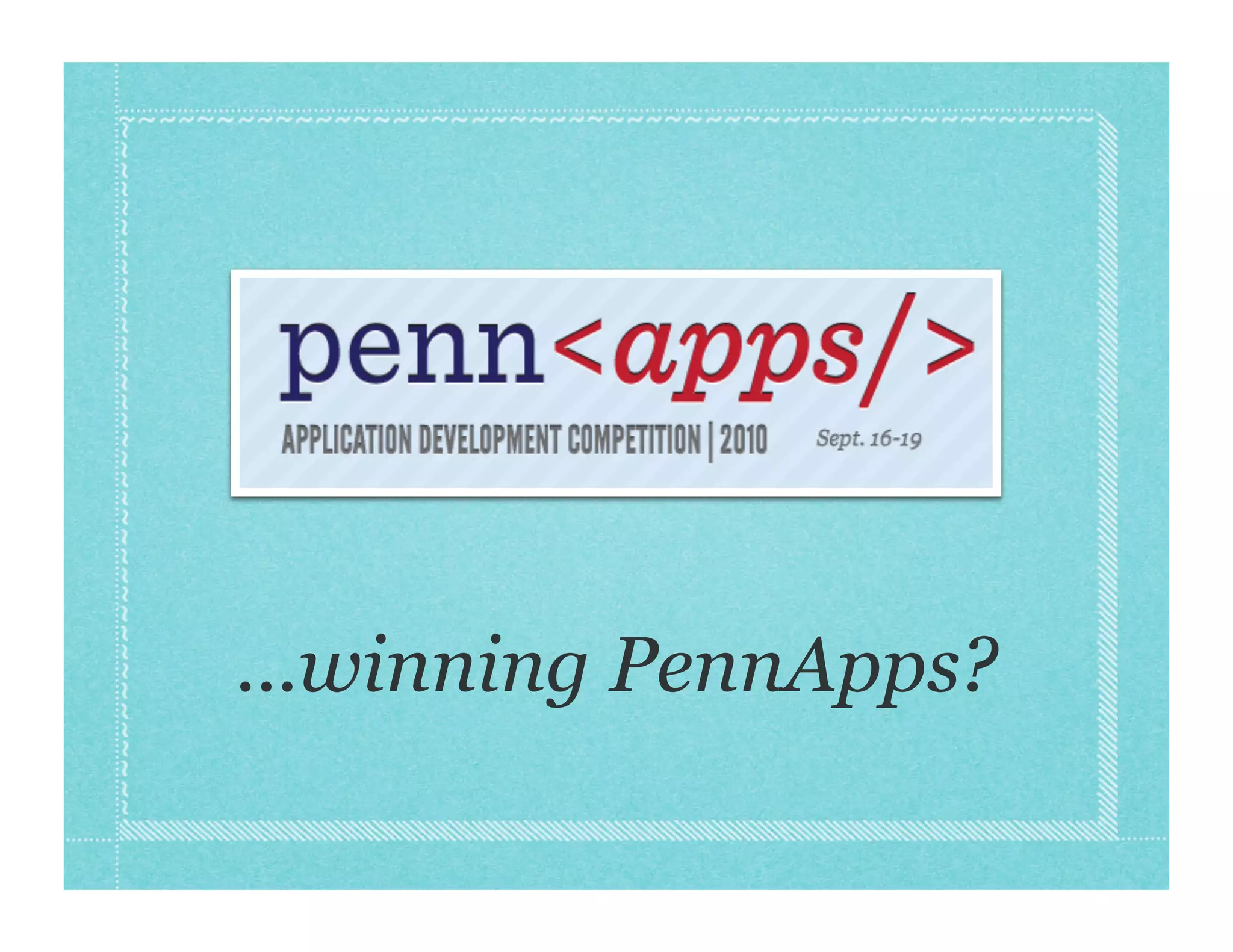 ...winning PennApps?
 