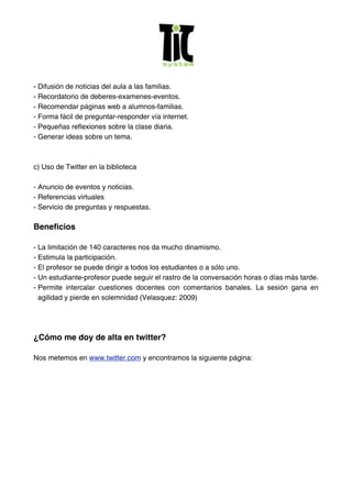 - Difusión de noticias del aula a las familias.
- Recordatorio de deberes-examenes-eventos.
- Recomendar páginas web a alu...