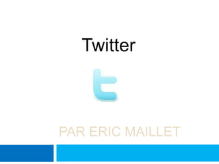    Twitter Par Eric maillet 