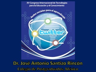 Dr. José Antonio Santizo Rincón Colegio de Postgraduados, México 