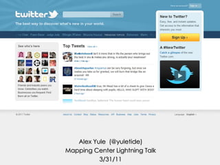 Alex Yule  (@yuletide) Mapping Center Lightning Talk 3/31/11 