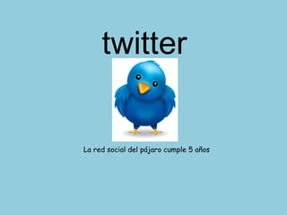 twitter La red social del pájaro cumple 5 años 