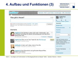 4. Aufbau und Funktionen (3)




Seite 9 | Grundlagen und Funktionsweisen von Microblogging-Diensten am Beispiel Twitter | Spreitzer, Niemann | SS 2011
 