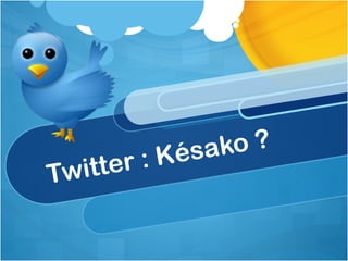 Twitter : Késako ? 